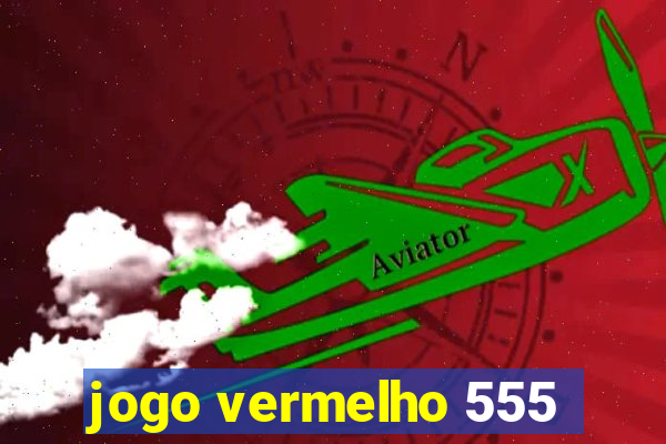 jogo vermelho 555